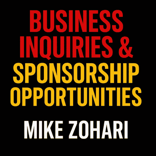Business Inquiries & Sponsorship Opportunities With Mike Zohari